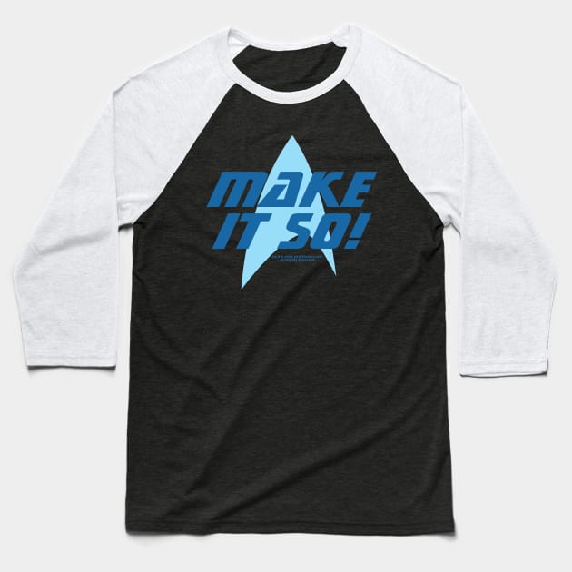 Star Trek: Make It So Baseball T-Shirt by oddmatter